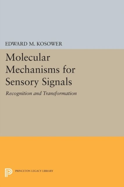 Molecular Mechanisms for Sensory Signals – Recognition and Transformation