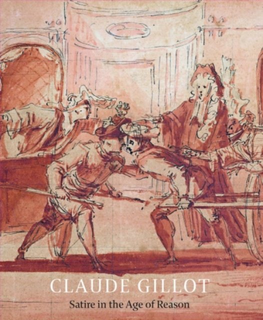 Claude Gillot – Satire in the Age of Reason