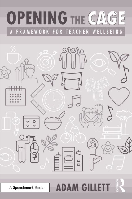 Opening the CAGE: A Framework for Teacher Wellbeing