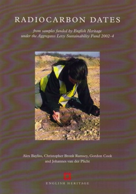 Radiocarbon Dates – From Samples Funded by English Heritage Under the Aggregates Levy Sustainability Fund 2002–4