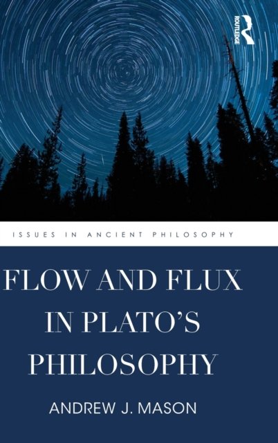 Flow and Flux in Plato''s Philosophy