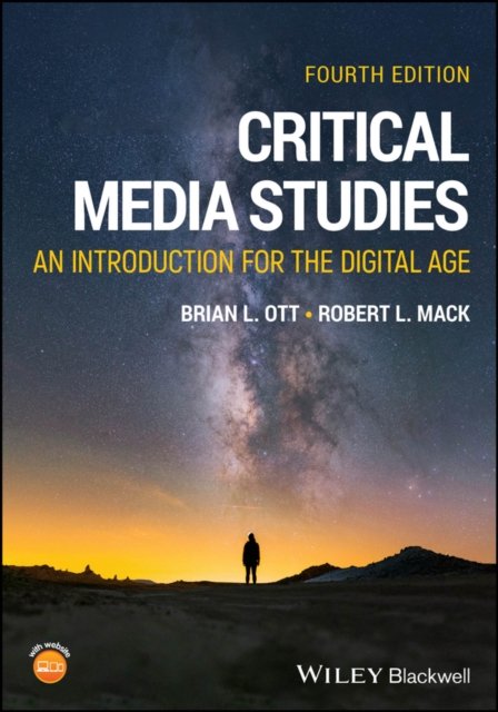 Critical Media Studies: An Introduction for the Di gital Age, 4th Edition