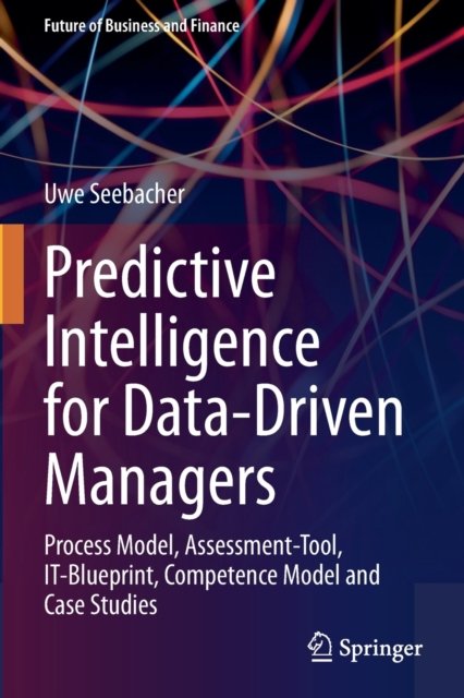 Predictive Intelligence for Data-Driven Managers