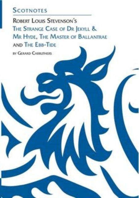 Robert Louis Stevenson''s The Strange Case of Dr Jekyll and Mr Hyde, The Master of Ballantrae and The Ebb-tide