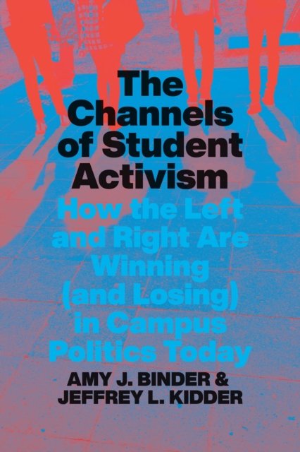 The Channels of Student Activism – How the Left and Right Are Winning (and Losing) in Campus Politics Today