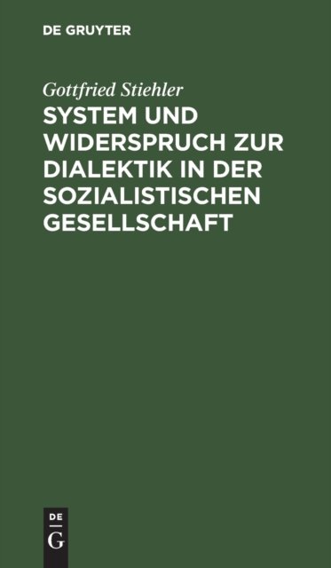 System Und Widerspruch Zur Dialektik in Der Sozialistischen Gesellschaft
