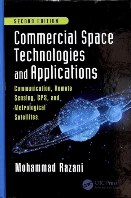 Commercial Space Technologies and Applications: Communication, Remote Sensing, GPS, and Meteorological Satellites, Second Edition