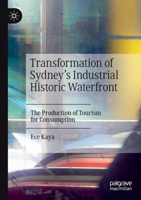 Transformation of Sydney''s Industrial Historic Waterfront