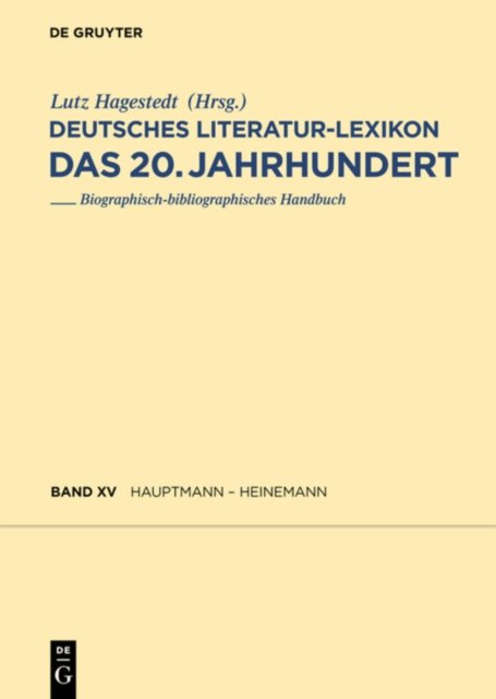 Deutsches Literatur-Lexikon. Das 20. Jahrhundert, Band 15, Hauptmann - Heinemann