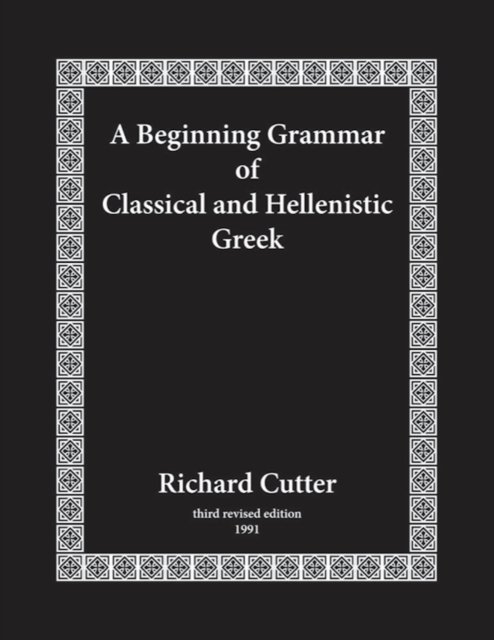 A Beginning Grammar of Classical and Hellenistic Greek