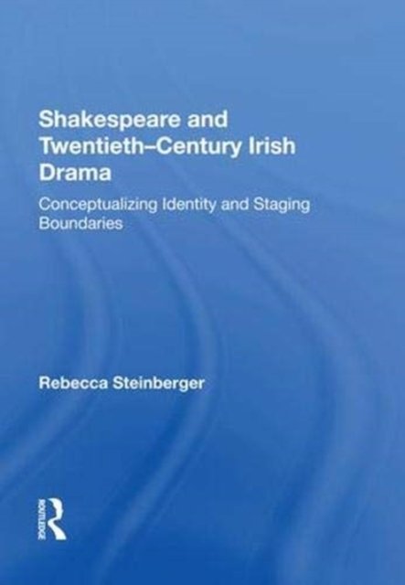 Shakespeare and Twentieth-Century Irish Drama