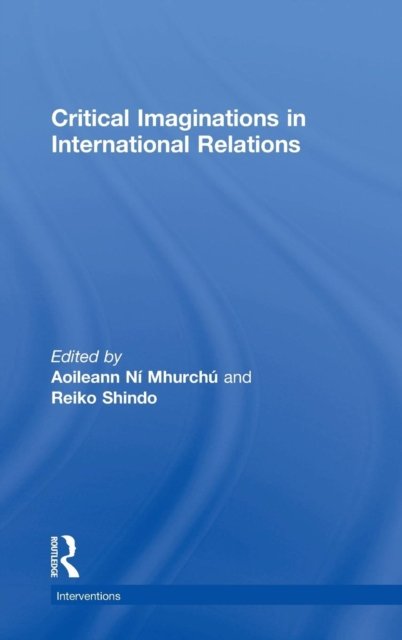 Critical Imaginations in International Relations