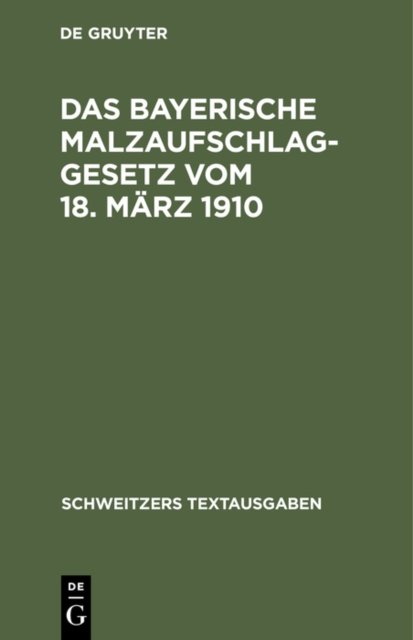 Das Bayerische Malzaufschlaggesetz Vom 18. Marz 1910