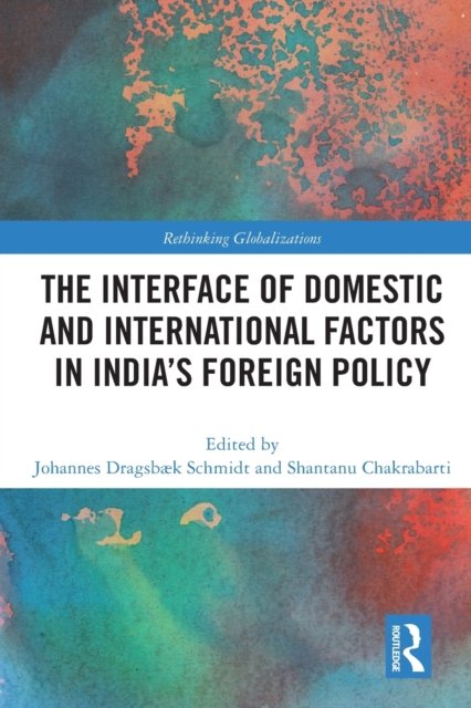 The Interface of Domestic and International Factors in India?s Foreign Policy