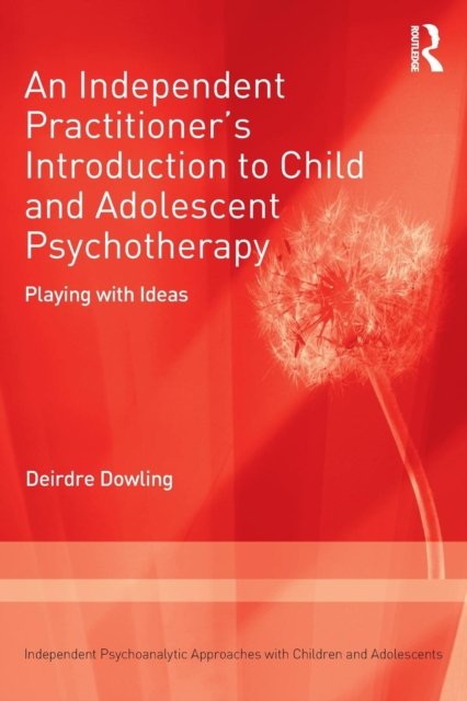 An Independent Practitioner''s Introduction to Child and Adolescent Psychotherapy