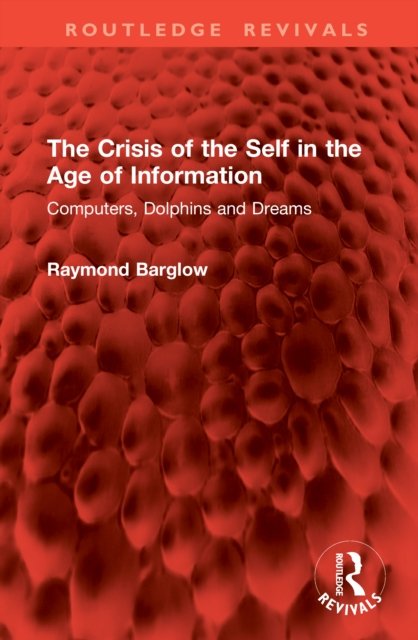The Crisis of the Self in the Age of Information