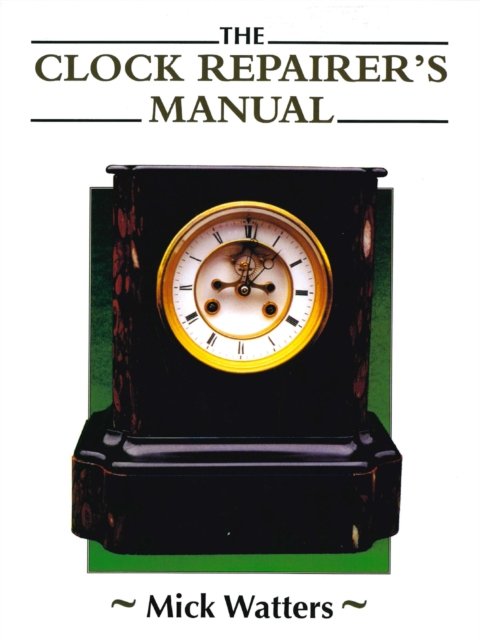 Clock Repairer''s Manual
