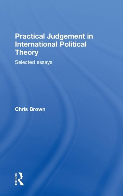 Practical Judgement in International Political Theory