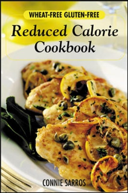 Wheat-Free, Gluten-Free Reduced Calorie Cookbook