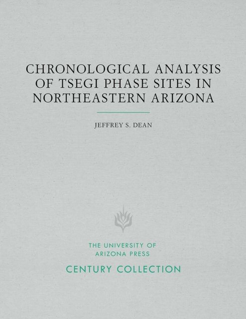 Chronological Analysis of Tsegi Phase Sites in Northeastern Arizona