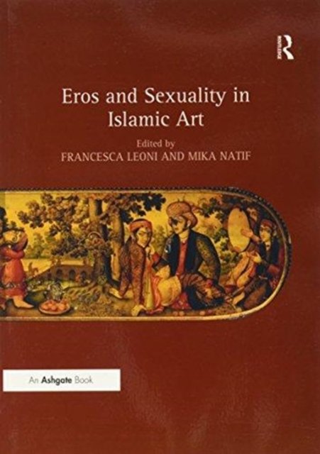 Eros and Sexuality in Islamic Art