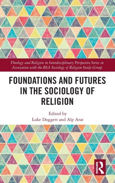 Foundations and Futures in the Sociology of Religion