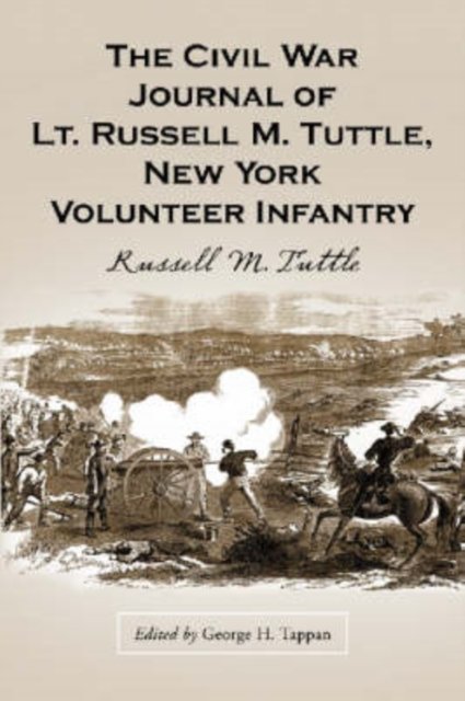 The Civil War Journal of Lt. Russell M. Tuttle, New York Volunteer Infantry