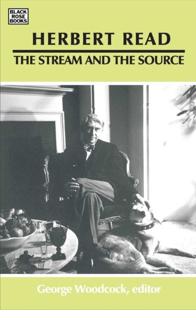 Herbert Read: The Stream and the Source - The Stream and the Source
