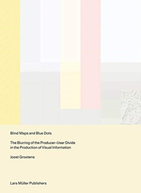 Blind Maps and Blue Dots – The Blurring of the Producer–User Divide in the Production of Visual Information