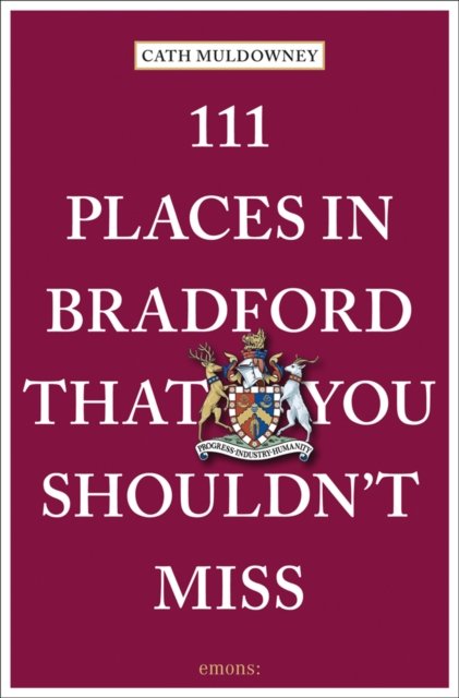 111 Places in Bradford That You Shouldn''t Miss