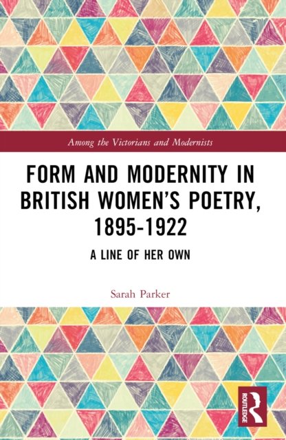 Form and Modernity in Women''s Poetry, 1895-1922
