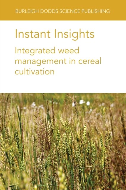 Instant Insights: Integrated Weed Management in Cereal Cultivation