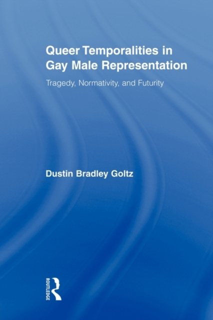 Queer Temporalities in Gay Male Representation