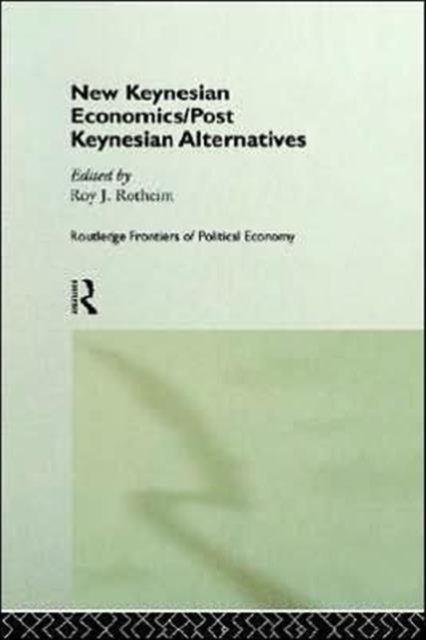 New Keynesian Economics / Post Keynesian Alternatives