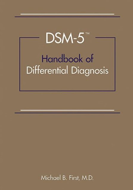 DSM-5® Handbook of Differential Diagnosis