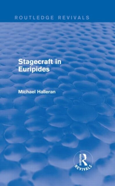 Stagecraft in Euripides (Routledge Revivals)