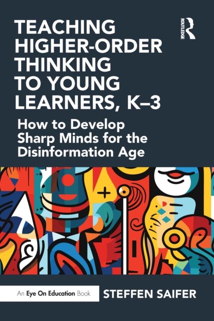 Teaching Higher-Order Thinking to Young Learners, K-3