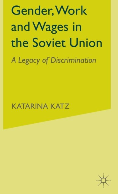 Gender, Work and Wages in the Soviet Union