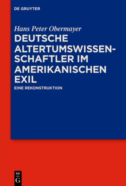 Deutsche Altertumswissenschaftler Im Amerikanischen Exil
