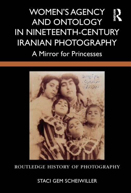 Women?s Agency and Ontology in Nineteenth-century Iranian Photography