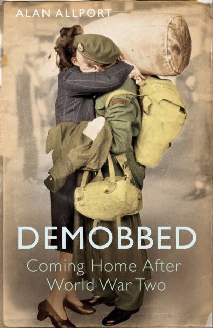 Demobbed – Coming Home After World War Two