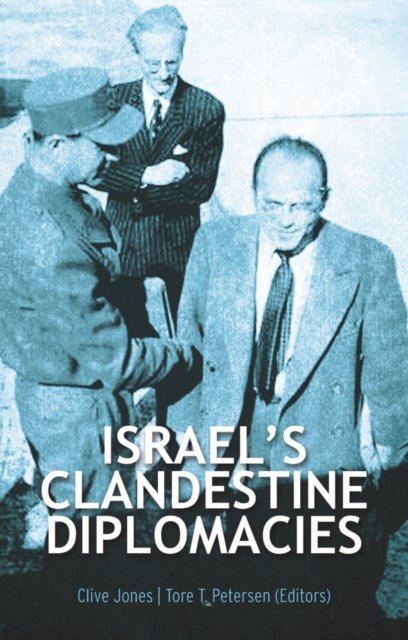 Israel''s Clandestine Diplomacies