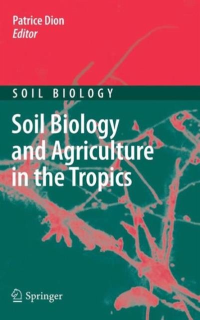 Soil Biology and Agriculture in the Tropics