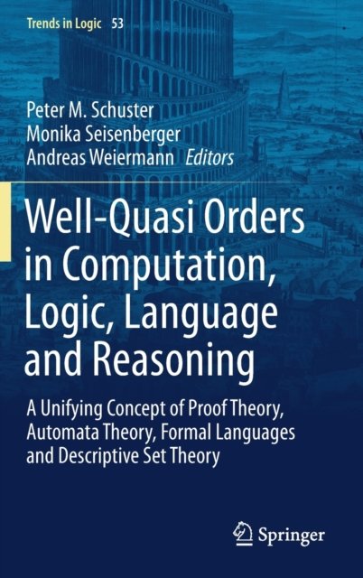 Well-Quasi Orders in Computation, Logic, Language and Reasoning