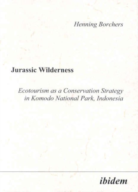 Jurassic Wilderness: Ecotourism as a Conservation Strategy in Komodo National Park, Indonesia