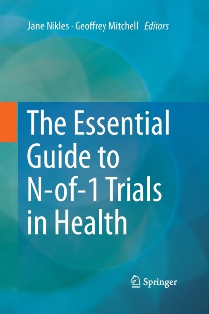 The Essential Guide to N-of-1 Trials in Health