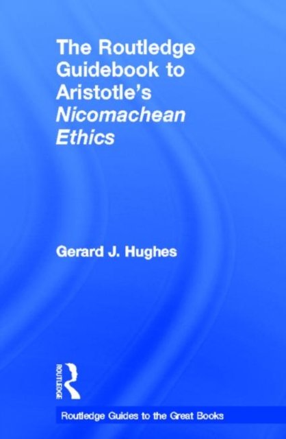 The Routledge Guidebook to Aristotle''s Nicomachean Ethics