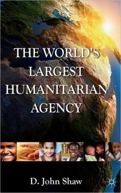 The World''s Largest Humanitarian Agency
