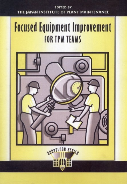 Focused Equipment Improvement for TPM Teams