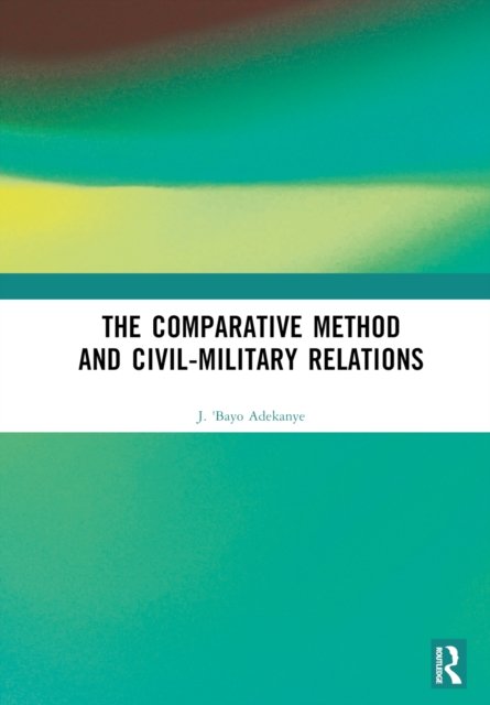 The Comparative Method and Civil-Military Relations